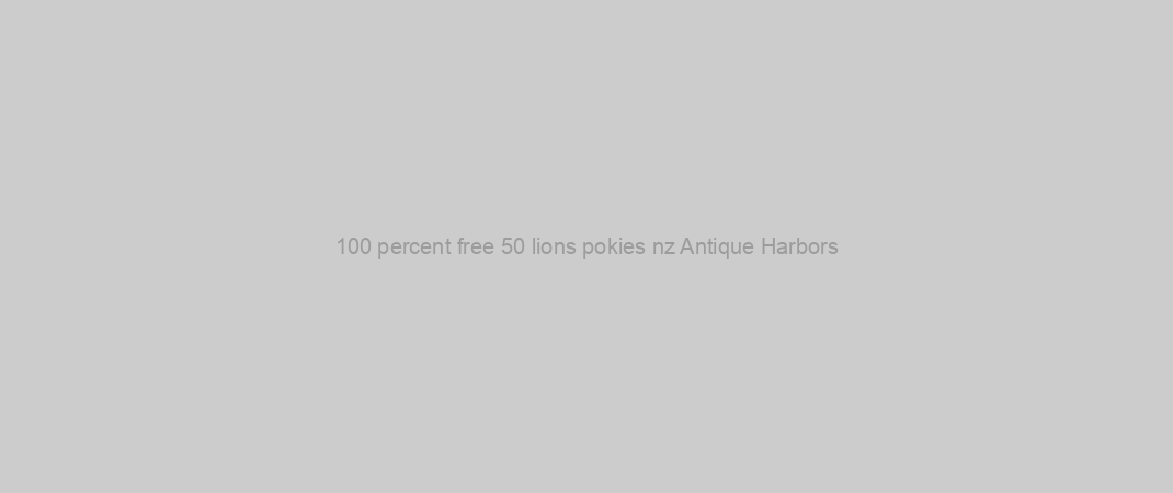 100 percent free 50 lions pokies nz Antique Harbors